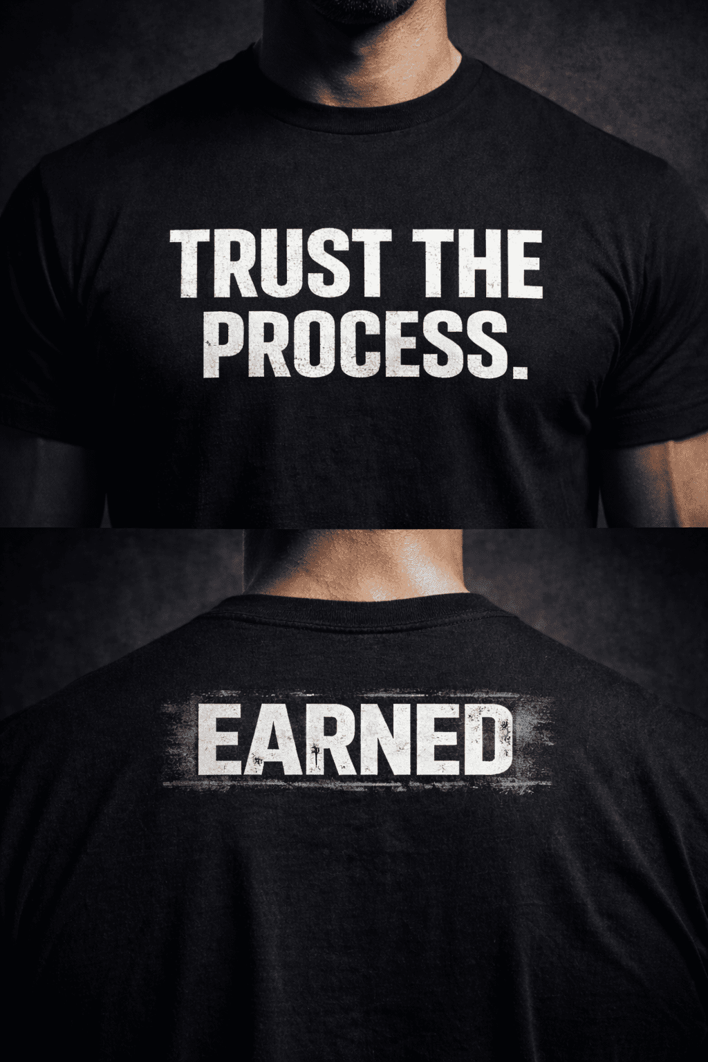 Black t-shirt with white distressed text reading “Trust the Process” on the front and “Earned” on the back, worn by a model against a dark background.